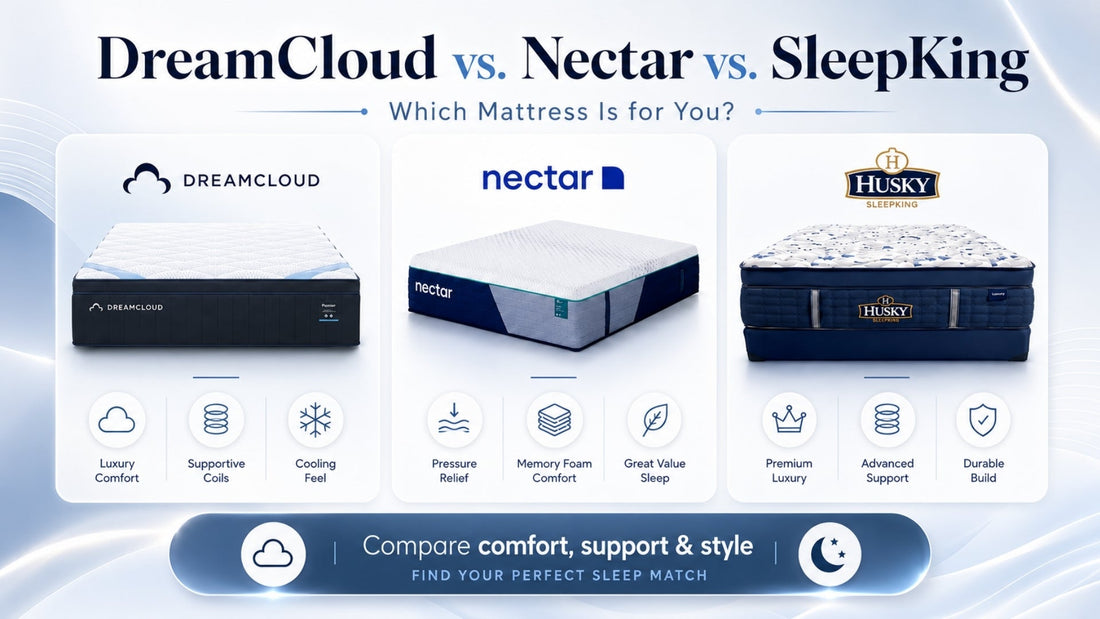 DreamCloud vs. Nectar vs. SleepKing: Which Mattress Is for You?